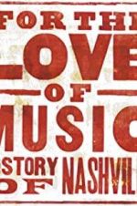 Watch For the Love of Music: The Story of Nashville FMoviesFree