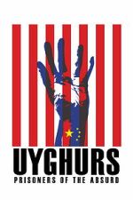 Watch Uyghurs: Prisoners of the Absurd FMoviesFree