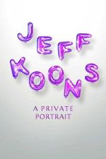 Watch Jeff Koons: A Private Portrait FMoviesFree