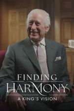 Watch Finding Harmony: A King\'s Vision FMoviesFree
