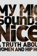 Watch My Mic Sounds Nice The Truth About Women in Hip Hop FMoviesFree