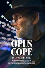 Watch Opus Cope: An Algorithmic Opera FMoviesFree