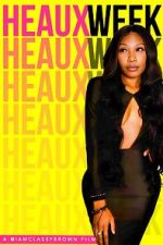 Watch Heaux Week FMoviesFree