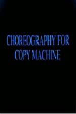 Watch Choreography for Copy Machine FMoviesFree