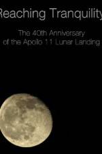 Watch Reaching Tranquility: The 40th Anniversary of the Apollo 11 Lunar Landing FMoviesFree