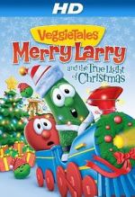 Watch VeggieTales: Merry Larry and the True Light of Christmas FMoviesFree