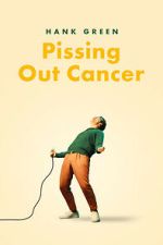 Watch Hank Green: Pissing Out Cancer FMoviesFree