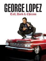 Watch George Lopez: Tall, Dark & Chicano FMoviesFree