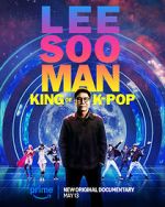 Watch Lee Soo Man: King of K-Pop FMoviesFree