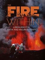 Watch The Fire Within: A Requiem for Katia and Maurice Krafft FMoviesFree