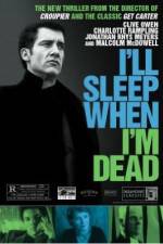 Watch I'll Sleep When I'm Dead FMoviesFree