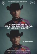 Watch Desperate Souls, Dark City and the Legend of Midnight Cowboy FMoviesFree