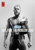 Watch Untold: Jake Paul the Problem Child FMoviesFree
