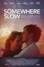 Watch Somewhere Slow FMoviesFree