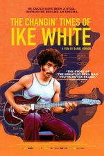 Watch The Changin\' Times of Ike White FMoviesFree