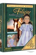 Watch Felicity An American Girl Adventure FMoviesFree