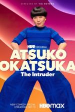 Watch Atsuko Okatsuka: The Intruder FMoviesFree