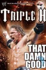 Watch WWE Triple H - That Damn Good FMoviesFree