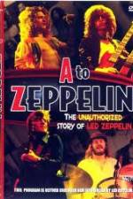 Watch A to Zeppelin: The Unauthorized Story of Led Zeppelin FMoviesFree