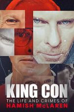 Watch King Con: The Life and Crimes of Hamish Mclaren FMoviesFree