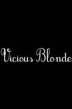 Watch Vicious Blonde FMoviesFree
