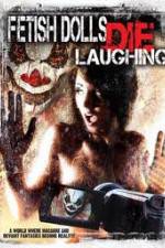 Watch Fetish Dolls Die Laughing FMoviesFree
