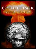 Watch Oppenheimer After Trinity FMoviesFree