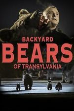 Watch Backyard Bears of Transylvania FMoviesFree