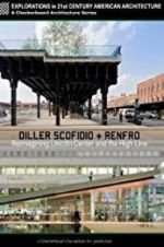 Watch Diller Scofidio + Renfro: Reimagining Lincoln Center and the High Line FMoviesFree