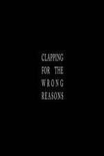 Watch Clapping for the Wrong Reasons FMoviesFree