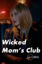 Watch Wicked Mom\'s Club FMoviesFree