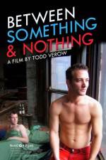 Watch Between Something & Nothing FMoviesFree