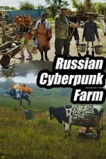 Watch Russian Cyberpunk Farm FMoviesFree