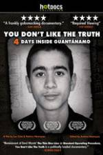 Watch You Dont Like the Truth 4 Days Inside Guantanamo FMoviesFree