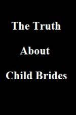 Watch The Truth About Child Brides FMoviesFree