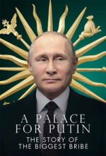 Watch Putin\'s Palace: History of World\'s Largest Bribe FMoviesFree