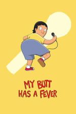 Watch My Butt Has a Fever FMoviesFree