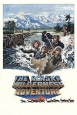 Watch The Alaska Wilderness Adventure FMoviesFree