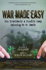 Watch War Made Easy: How Presidents & Pundits Keep Spinning Us to Death FMoviesFree