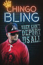 Watch Chingo Bling: They Cant Deport Us All FMoviesFree