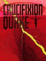 Watch Crucifixion Quake FMoviesFree
