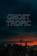 Watch Ghost Tropic FMoviesFree