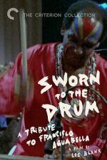 Watch Sworn to the Drum: A Tribute to Francisco Aguabella FMoviesFree
