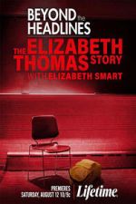 Watch Beyond the Headlines: The Elizabeth Thomas Story with Elizabeth Smart FMoviesFree