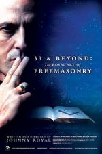 Watch 33 & Beyond: The Royal Art of Freemasonry FMoviesFree