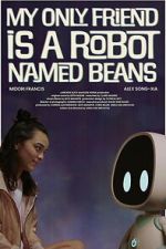 Watch My Only Friend Is a Robot Named Beans FMoviesFree