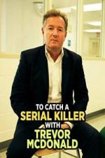 Watch To Catch a Serial Killer with Trevor McDonald FMoviesFree