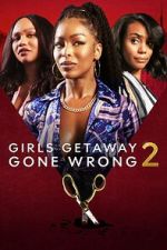 Watch Girls Getaway Gone Wrong 2 FMoviesFree