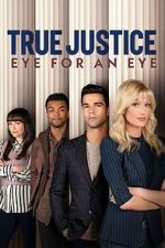 Watch True Justice: Eye For An Eye FMoviesFree