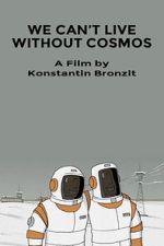 Watch We Can\'t Live Without Cosmos (Short 2014) FMoviesFree